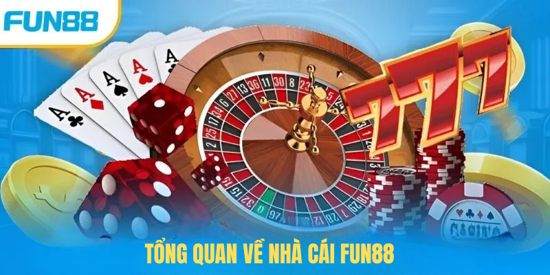 Tổng quan về nhà cái FUN88