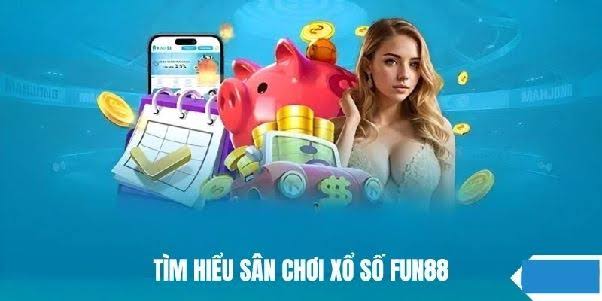Tổng Quan Về Xổ Số Fun88